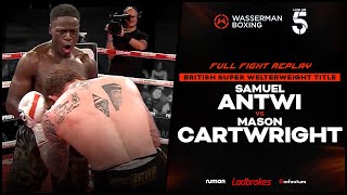 FULL FIGHT SAMUEL ANTWI VS MASON CARTWRIGHT  BRITISH SUPER WELTERWEIGHT TITLE FIGHT  010923 [upl. by Ensign]