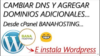 Cambiar DNS y agregar dominios a cPanel Banahosting e Instalar WordPress [upl. by Eeram]