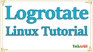 Logrotate in Linux  Logrotate configuration  Tech Arkit [upl. by Romaine329]