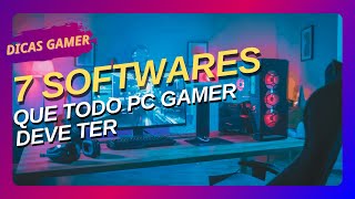 7 PROGRAMAS ESSENCIAIS PARA TODO PC GAMER [upl. by Annekim]