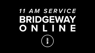 Bridgeway Online – 11 am – Nov 3 [upl. by Acenom]