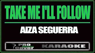 Take Me Ill Follow  AIZA SEGUERRA KARAOKE [upl. by Araccot404]