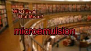 What does microemulsion mean [upl. by Blasius]