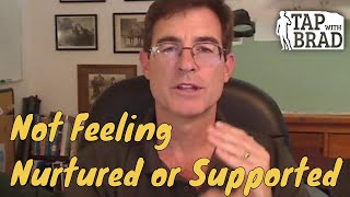 Not Feeling Nurtured or Supported  EFT with Brad Yates [upl. by Serle744]