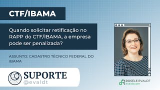 Quando solicitar retificação no RAPP do CTFIBAMA a empresa pode ser penalizada [upl. by Narra]