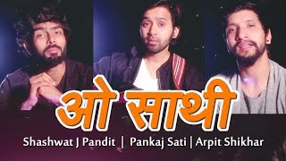 O Saathi Cover  New Pahadi Song 2017  Shashwat J Pandit Pankaj Sati Arpit Shikhar [upl. by Voletta791]