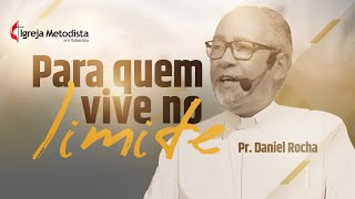 Para quem vive no limite  Rev Daniel Rocha [upl. by Aknayirp]