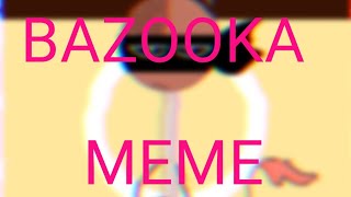 Bazooka meme [upl. by Demmahum620]