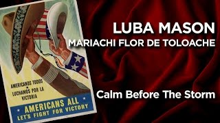 Luba Mason amp Mariachi Flor de Toloache  Calm Before The Storm Official Video [upl. by Yatnod]