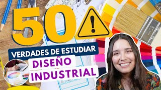 ESTUDIAR DISEÑO INDUSTRIAL💡50 VERDADES DEL DISEÑO INDUSTRIAL [upl. by Omura]