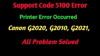 Support Code 5100 ll printer error occurred Canon g2020 ll Not installed 1470 All problem solved [upl. by Ahsaf]