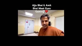 Ajju Bhai amp Amit Bhai Meet Gyan Gaming ❤️❤️ajjubhai94 amitbhai freefire [upl. by Rego446]