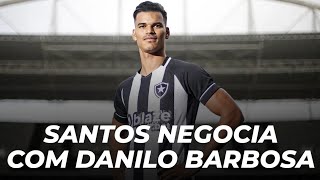 SANTOS negocia com DANILO BARBOSA [upl. by Ennaira]