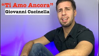 quotTi Amo Ancoraquot CBaglioni  Cover By Giovanni Cucinella [upl. by Adnical68]