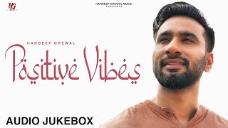 Jukebox  Audio  EP Positive Vibes  Hardeep Grewal  R Guru  New Punjabi Songs 2023 [upl. by Elodie]