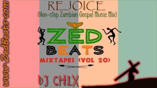 ZedBeats Mixtapes Vol 20  Rejoice NonStop Zambian Gospel Music [upl. by Ruenhcs]