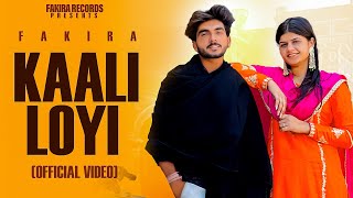 Kaali Loyi  Official Video  Fakira  Latest Punjabi Song 2024 [upl. by Edrahs]