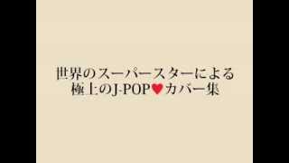 JPOP THE WORLD ～JPOP International Cover [upl. by Enimasaj845]