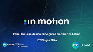 Panel IA Caso de uso en Seguros en América Latina  ITC Vegas 2024  In Motion [upl. by Boniface324]