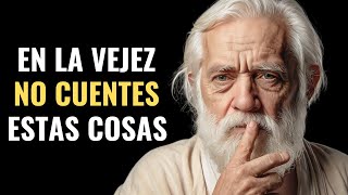 9 COSAS QUE NUNCA DEBES CONTAR A NADIE SI TIENES ENTRE 55 Y 75 AÑOS  Sabiduría para Vivir [upl. by Enelyk461]