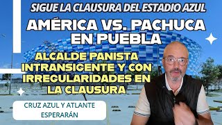 🚨🏟️ América vs Pachuca se jugará en Puebla 🚨 Intransigencia falta de voluntad de la Alcaldía BJ [upl. by Herson]