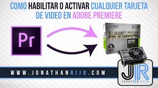 COMO HABILITAR o ACTIVAR cualquier TARJETA DE VIDEO en Adobe PREMIERE  2022 👍 [upl. by Emanuele]