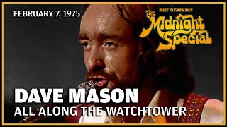 All Along the Watchtower  Dave Mason  The Midnight Special [upl. by Kassie]