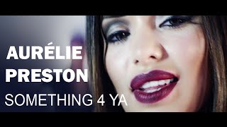 Aurélie Preston  Something 4 Ya Official Video [upl. by Allimak]