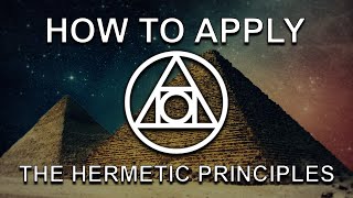 HOW TO USE THE SEVEN HERMETIC PRINCIPLES [upl. by Tnecnivleahcim]