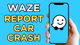 How To Report Car Crash  Waze [upl. by Sikko]