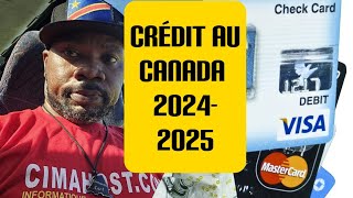 CRÉDIT AU CANADA EN 2024 ET 2025  SANS CETTE INFORMATION TU VA SOUFFRIR [upl. by Anewor71]