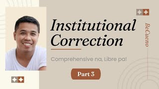 Institutional Correction  Part 3 [upl. by Atiuqcir]