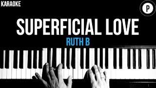 Ruth B  Superficial Love Karaoke SLOWER Acoustic Piano Instrumental Cover Lyrics [upl. by Olva609]