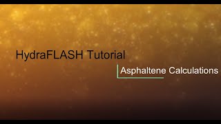 HydraFLASH 37 Asphaltene Modelling [upl. by Tyoh748]