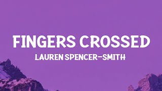 Lauren SpencerSmith  Fingers Crossed Lyrics [upl. by Downe]