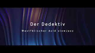 Der Detektiv  Westfälischer slow AcidJazz [upl. by Nolyaj]