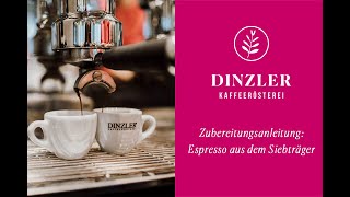 Espresso zubereiten in der Siebträgermaschine  DINZLER Kaffeerösterei [upl. by Ahtilat]