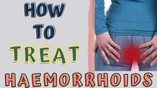 HOW TO TREAT HAEMORRHOIDS AT HOME PILES HOME REMEDIES [upl. by Annairt]