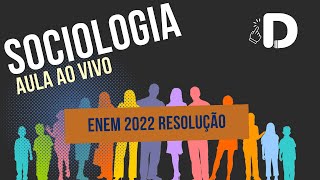 Sociologia Enem 2022 Resolução  Aula ao vivo 2024 [upl. by Elamrej655]