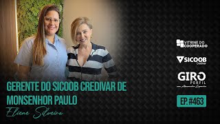 GIRO PERFIL  463  ELIENE SILVEIRA  GERENTE DO SICOOB CREDIVAR DE MONSENHOR PAULO [upl. by Pass]