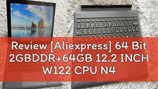 Review Aliexpress 64 Bit 2GBDDR64GB 122 INCH W122 CPU N4000 Windows 10 Tablet PC with Detachabl [upl. by Yelyah194]