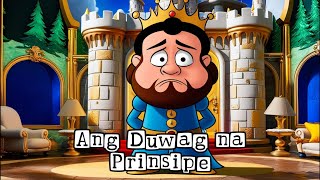 Ang Duwag na Prinsipe  Kwentong Pambata [upl. by Sedgewake15]