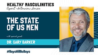 Healthy Masculinity Expert Interview Series Dr Gary Barker [upl. by Rennat933]