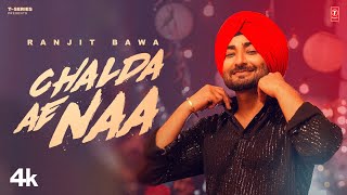 CHALDA AE NAA Official Video  RANJIT BAWA  New Punjabi Song 2024  Latest Punjabi Songs 2024 [upl. by Ammadas295]