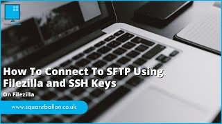 How To Connect To SFTP Using Filezilla and SSH Keys  Filezilla [upl. by Xavier]