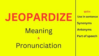 How to Say Jeopardize  Meaning of Jeopardize  English Pronunciation Practice [upl. by Elfont]