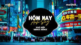 Hôm Nay Anh Say Remix  Khả Hiệp  Ngày Hôm Nay Anh Say Cạnh Kế Bên Là Ly Rượu Cay TikTok [upl. by Vincenta318]