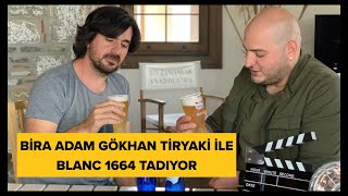 Bira Adam Gökhan Tiryaki ile Blanc 1664 tadıyor [upl. by Paton]