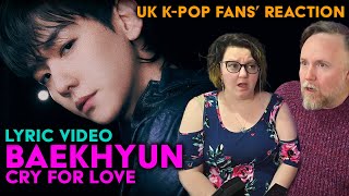 BAEKHYUN  Cry For Love  UK KPop Fans Reaction [upl. by Notsuh]