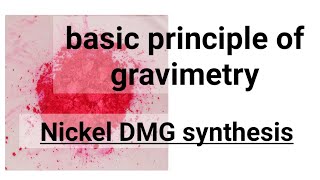 Nickel Dimethyl Glyoxime  Principles of Gravimetry explained [upl. by Ahseei993]